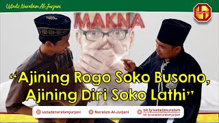 Makna 'AJINING ROGO SOKO BUSONO, AJINING DIRI SOKO LATHI'  I  Ust. Nuralam Jurjani