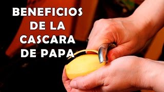 Beneficios del Cáscara de Papa para la Salud - Cáscara de Papa Para que Sirve