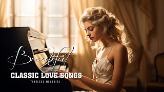 The Best Beautiful Romantic Piano Love Songs - Great Hits Love Songs Instrumental Music Of All Time