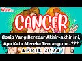 CANCER 👀 Wow !! Gosip Yang Beredar Tentangmu Akhir-akhir Ini (APRIL 2024)