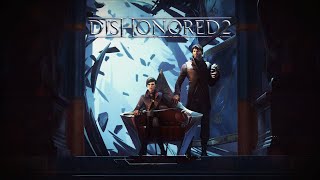 Let's Play Dishonored 2 - Emily Kaldwin - Part I