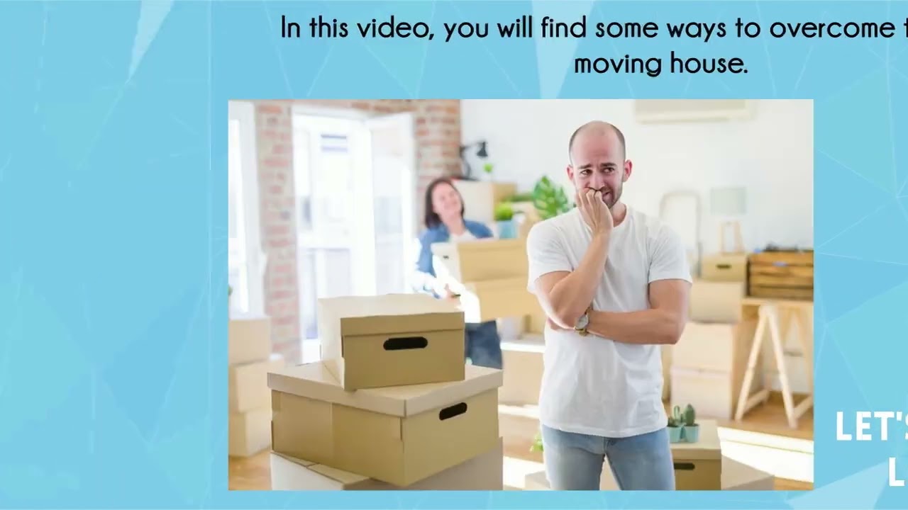 How To Overcome The Fear Of Moving House