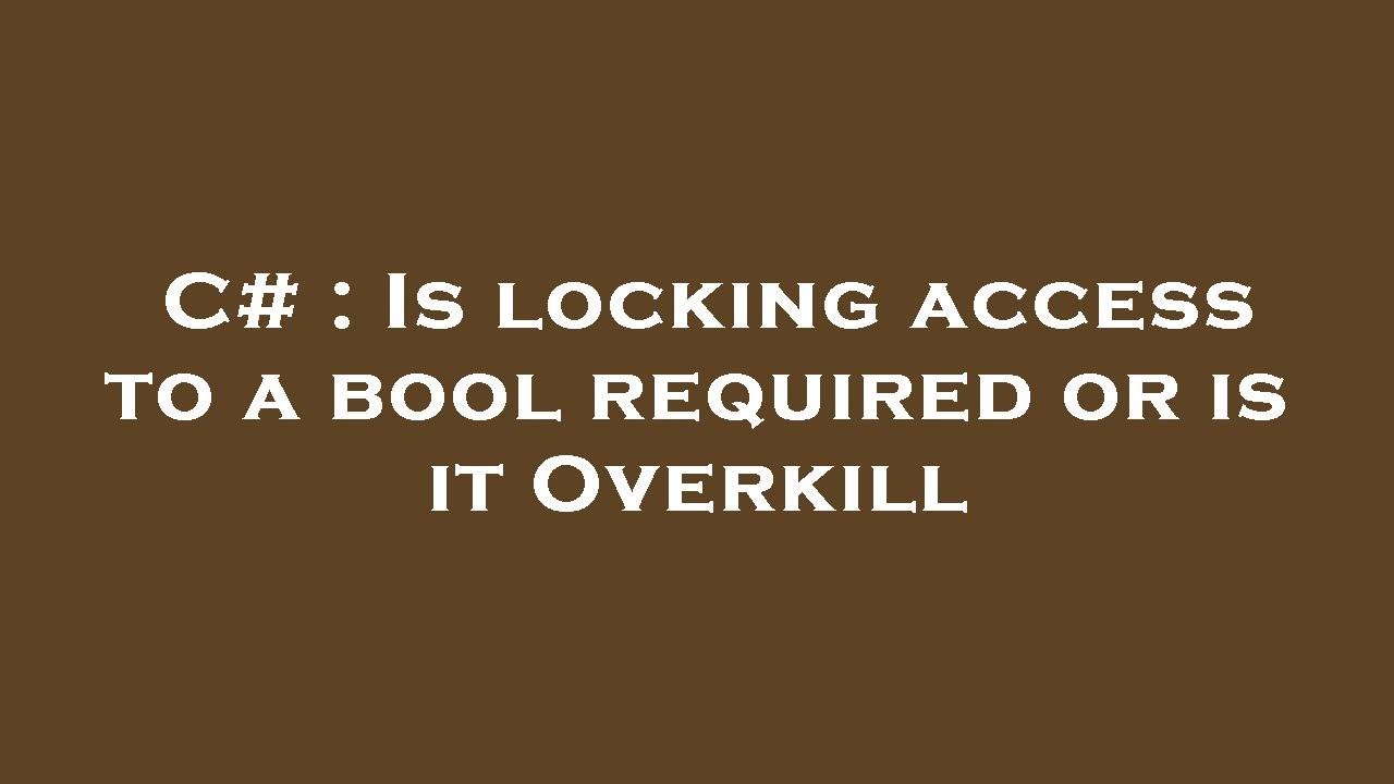 C Is locking access to a bool required or is it Overkill YouTube