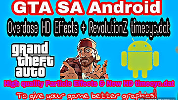 GTA SA Android - Overdose HD Effects + RevolutionZ timecyc! (Mods)