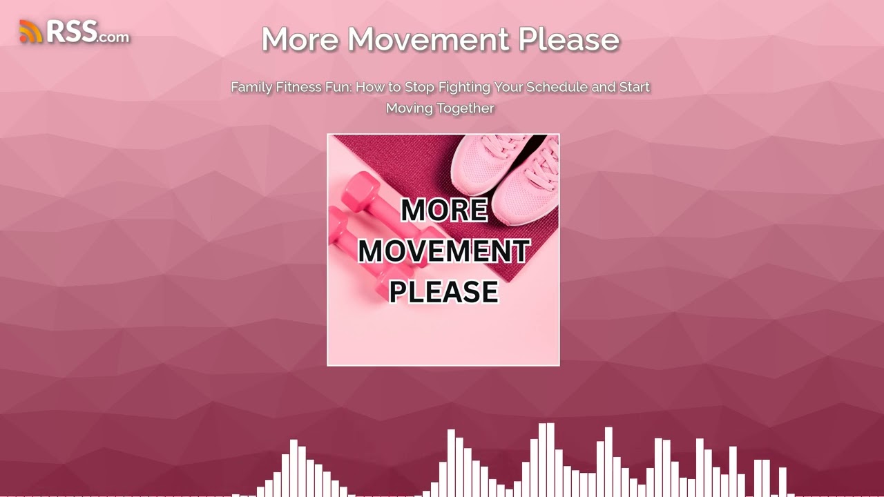 Family Fitness Fun: How to Stop Fighting Your Schedule and Start Moving Together