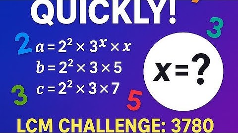 If a = 2² x 3^x x , b = 2² x 3 x5, c = 2² x 3 × 7 and LCM (a, b, c) = 3780, then x is equal to