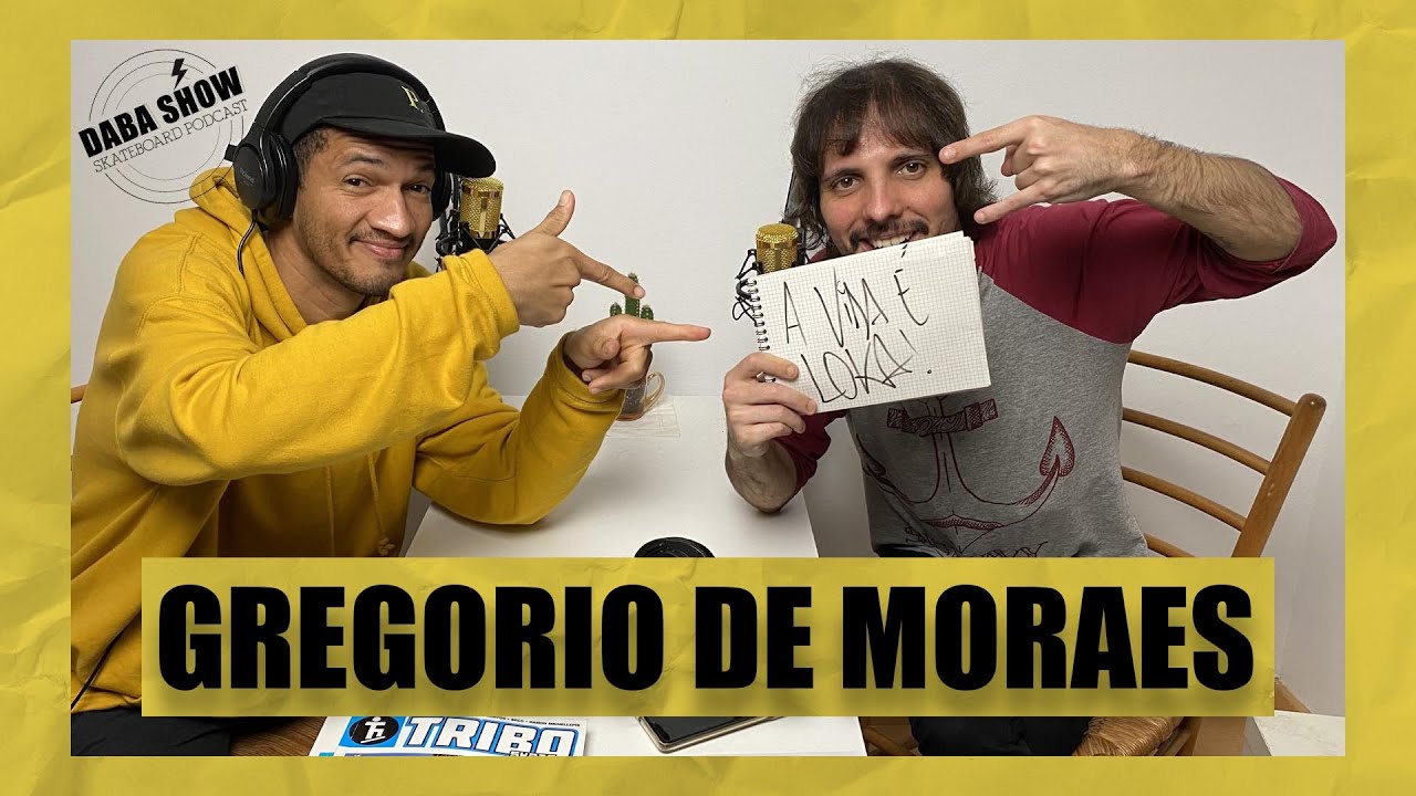 GREGORIO DE MORAES - Skateboard Podcast #11