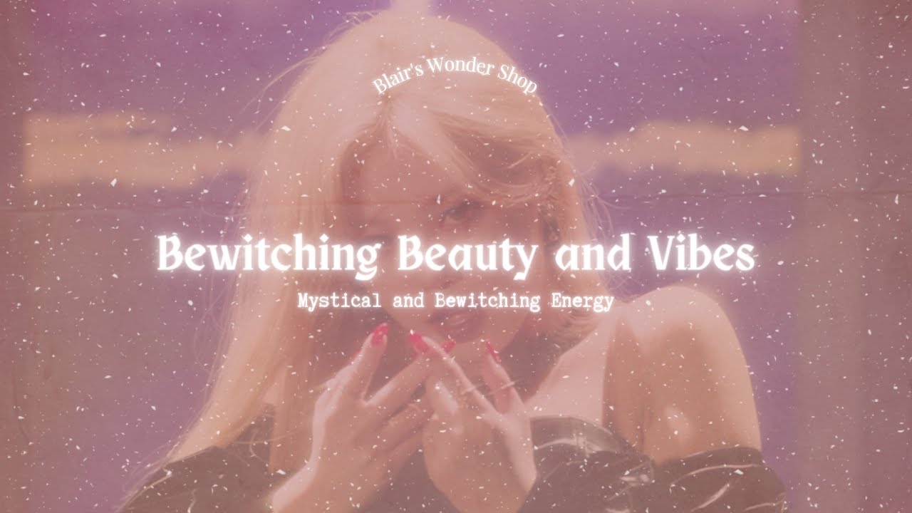 Bewitching Beauty and Vibes