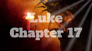 The Book of Luke Chapter 17 - New King James Version NKJV