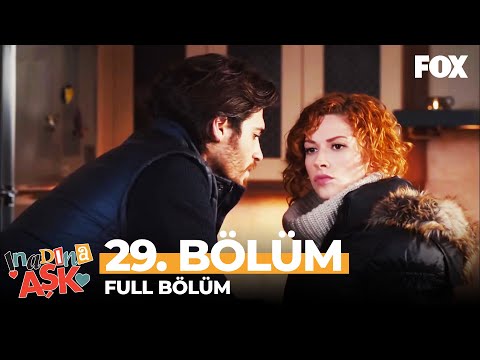 İnadına Aşk 29. Bölüm