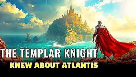Did the Templars Search for Atlantis? | History for Sleep