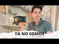 COVER YA NO SOMOS NI SEREMOS / VICTOR ALFONSO