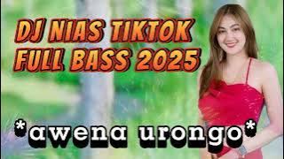 DJ Nias tiktok full bass 2025 || awena urongo