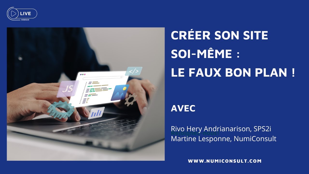 👉 Créer son site soi-même : le faux bon plan ! | Webinaire NumiConsult x SPS2i 