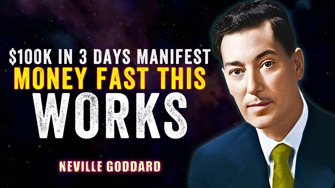 $100K IN 3 DAYS MANIFEST MONEY FAST THIS WORKS '' - NEVILLE GODDARD