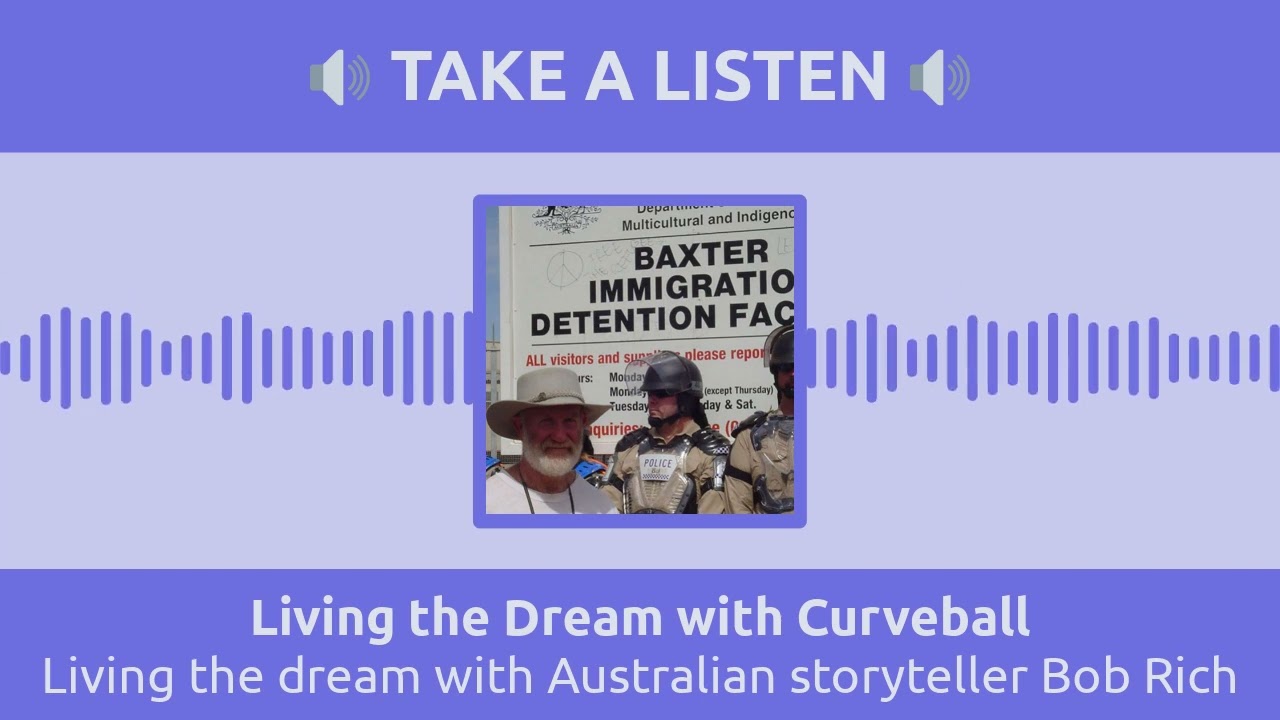 Living the dream with Australian storyteller Bob Rich | Living the Dream with Curveball
