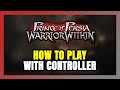 How to Play Prince of Persia: Warrior Within With Controller on PC!