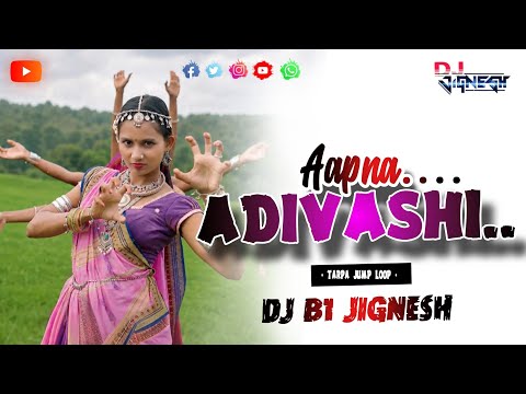 Apna Adivashi | New Adivashi Song | Tarpa Jump Loop | DJ B1 JIGNESH
