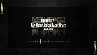 Aap Mujhe Achche Lagne Remix | MrWickedStyle