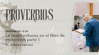 The Virtuous Woman in the Book of Proverbs | Pr. Roberto Sanchez | Proverbs 31:1–31