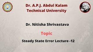 Steady State Error by Dr. Nitisha Shrivastava Lecture -12