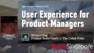 User Experience for Product Managers - Agile Singapore Conference 2016