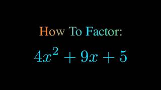 Factor 4x^2 + 9x + 5