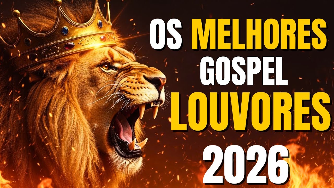 Louvores Poderosos de Adoração 🔥🦁 O Rei dos Reis Reina Sobre Sua Vida | Gospel 2026 🙌