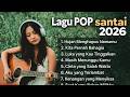 Lagu Santai — Top Hits Indonesia 2026 | Lagu pop teman tidur