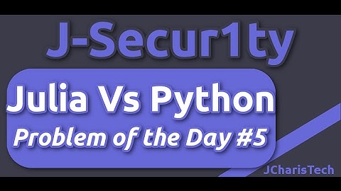 Julia Vs Python Tutorials - Problem of the Day #5