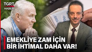 Emekliye Zam İçin Son Umut Cumhurbaşkanı Erdoğan! SGK Uzmanı Emin Yılmaz TGRT Haber’de Açıkladı