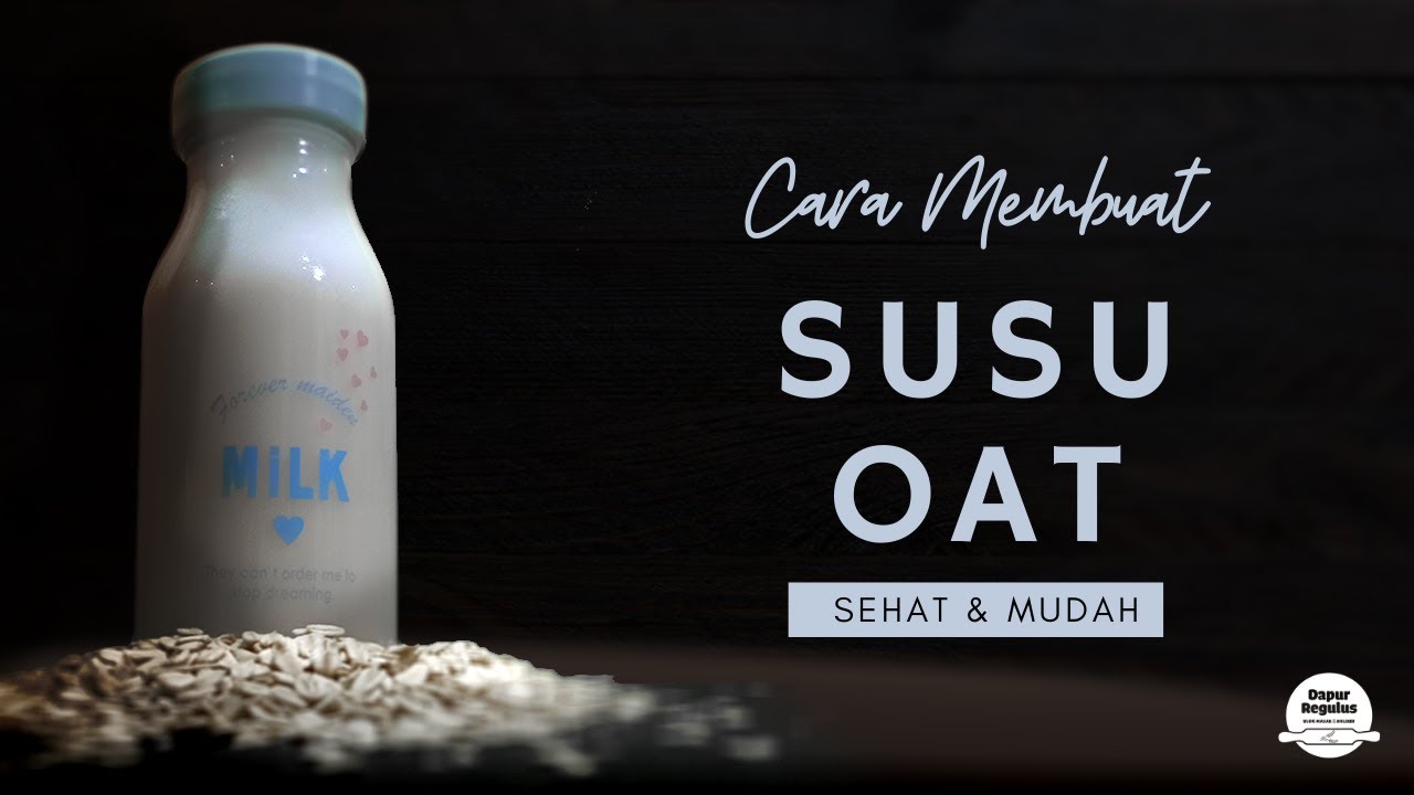 DIY – Cara Membuat Susu Oat. Sehat dan Mudah. 
