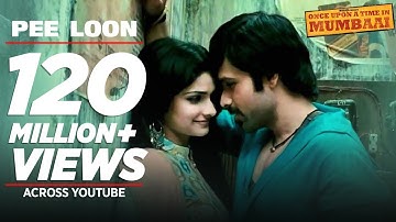 Pee Loon Bollywood Song Once Upon A Time in Mumbai 2010 | Emraan Hashmi Prachi |Pritam Mohit Chauhan