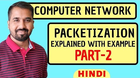 Packetization Part-2 Explained with Example in Hindi l Computer Network Course
