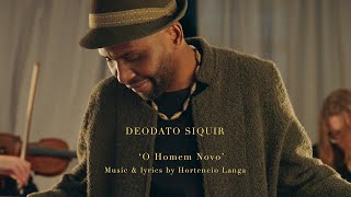 Video thumbnail of "Deodato Siquir - O Homem Novo"