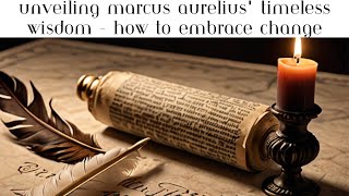 Unveiling Marcus Aurelius' Timeless Wisdom - How to Embrace Change
