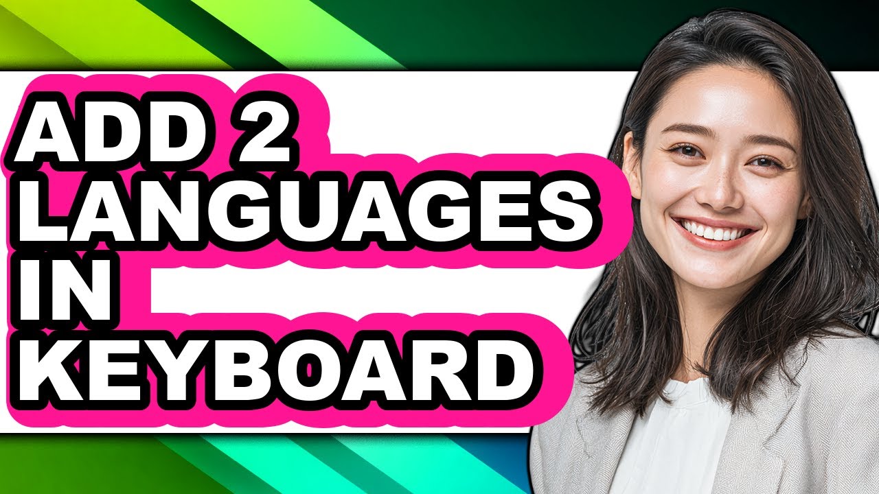 How to Add 2 Languages in Keyboard - Easy Guide