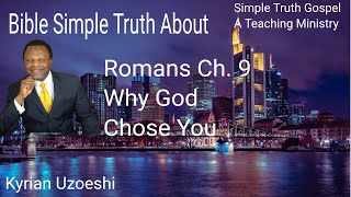 Romans Ch. 9 Why God Chose You with Kyrian Uzoeshi