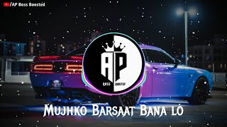 Download Lagu Mujhko Barsaat Bana Lo | Slowed+Reverb | AP Bass Boosted MP3