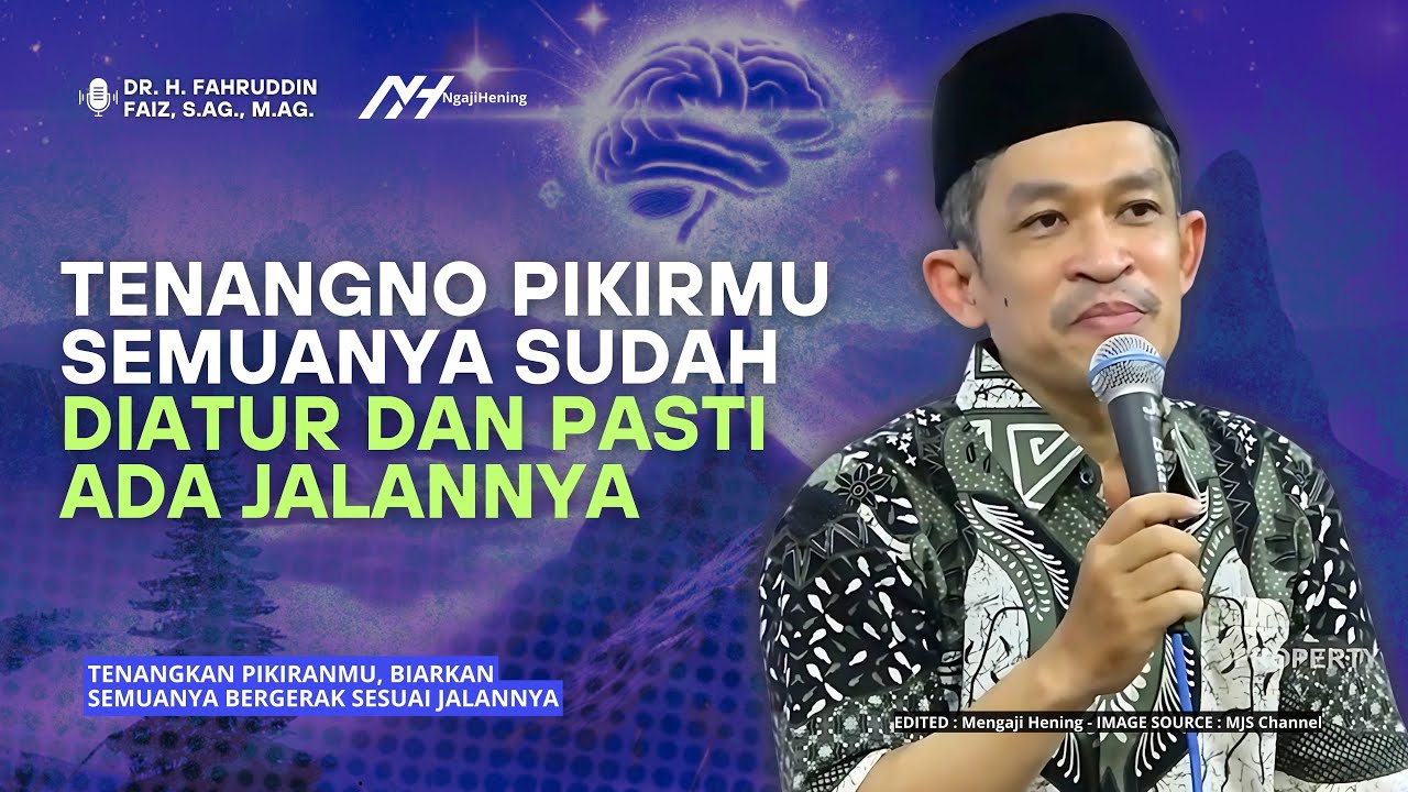 TENANGKAN PIKIRANMU, BIARKAN SEMUANYA BERGERAK SESUAI JALANNYA - Ngaji Filsafat | Dr Fahruddin Faiz