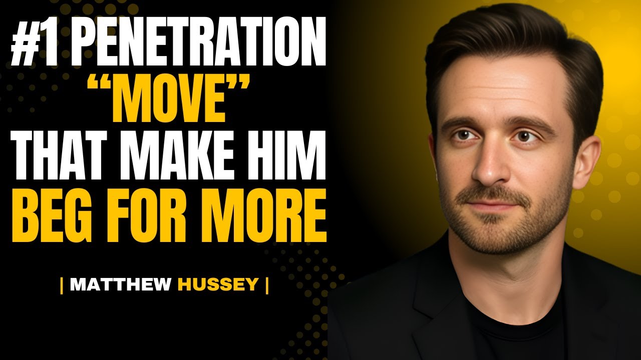 #1 Penetration Move That Make Him Beg for More | Matthew Hussey