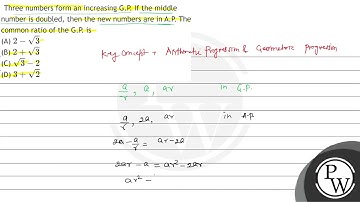 Three numbers form an increasing G.P. If the middle number is doubled, then the new numbers are ...