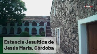 Estancia jesuítica de jesús maría córdoba Argentina ( CórdobaTeVé )