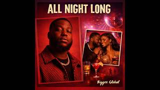 All Night Long -  Biggee Global (Audio)[(Heart in Motion EP)]