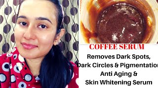 DIY Coffee Serum | Removes Dark Spots,Dark Circles & Pigmentation |Anti- Aging Serum |SWATI BHAMBRA