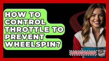 How To Control Throttle To Prevent Wheelspin? - The Racing Xpert