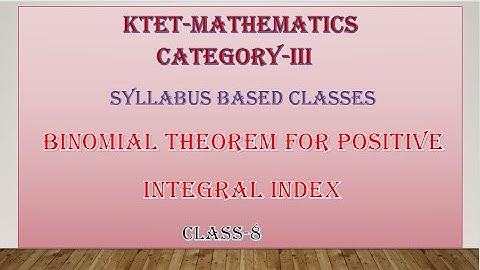 KTET  3 MATHEMATICS  BINOMIAL THEOREM FOR POSITIVE INTEGRAL INDEX