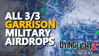 All Garrison Military Airdrops Dying Light 2