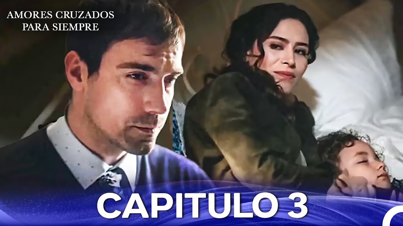 Amores Cruzados Para Siempre Capítulo 3 (Doblado En Espanol - Versión Larga)