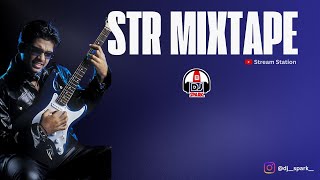 Str Mixtape | Dj spark | #dj #tamil #party